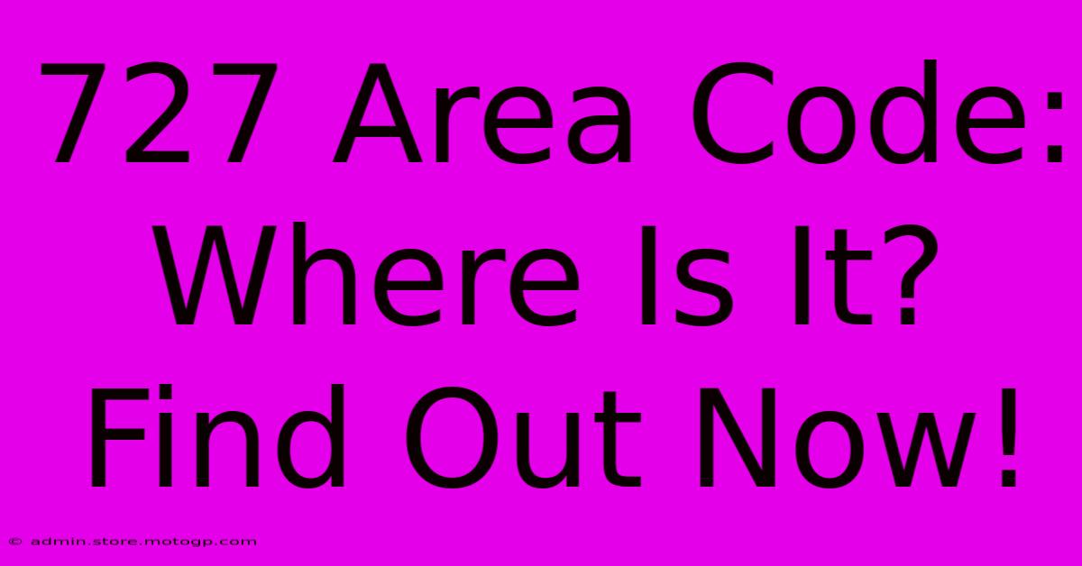 727 Area Code: Where Is It? Find Out Now!