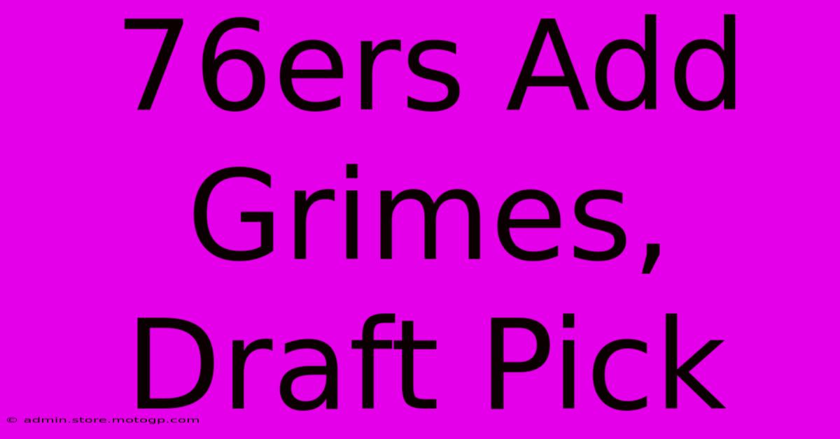 76ers Add Grimes, Draft Pick