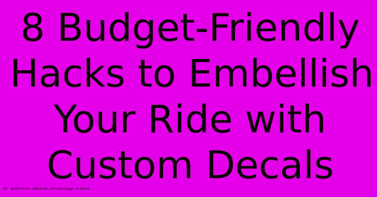 8 Budget-Friendly Hacks To Embellish Your Ride With Custom Decals