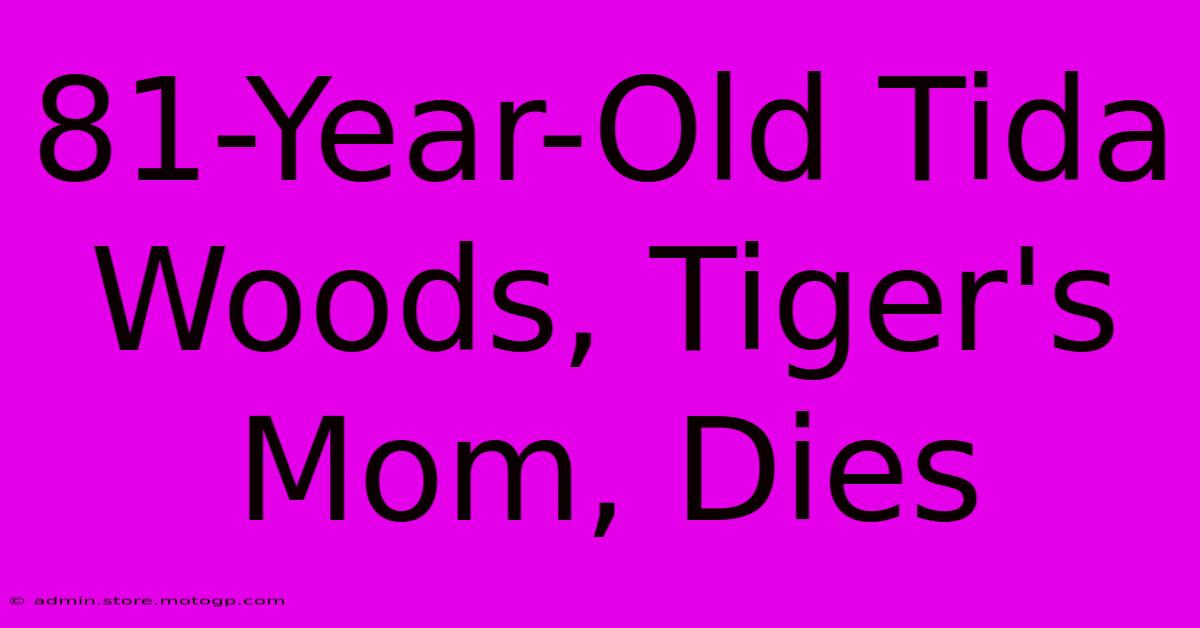 81-Year-Old Tida Woods, Tiger's Mom, Dies