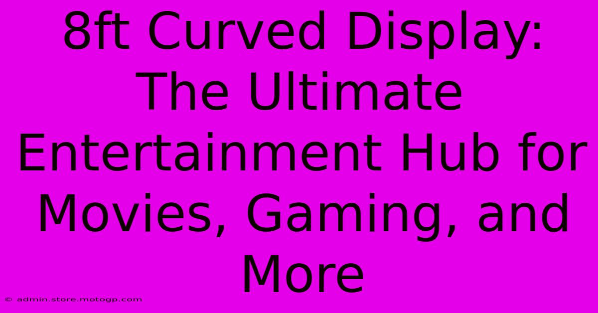 8ft Curved Display: The Ultimate Entertainment Hub For Movies, Gaming, And More