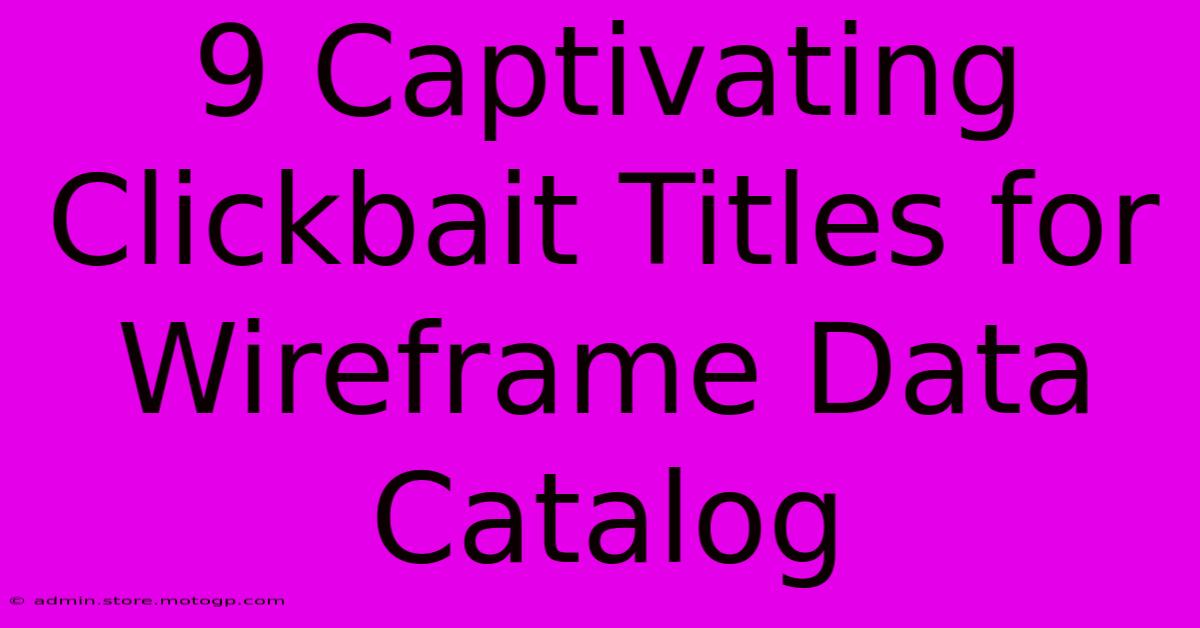 9 Captivating Clickbait Titles For Wireframe Data Catalog