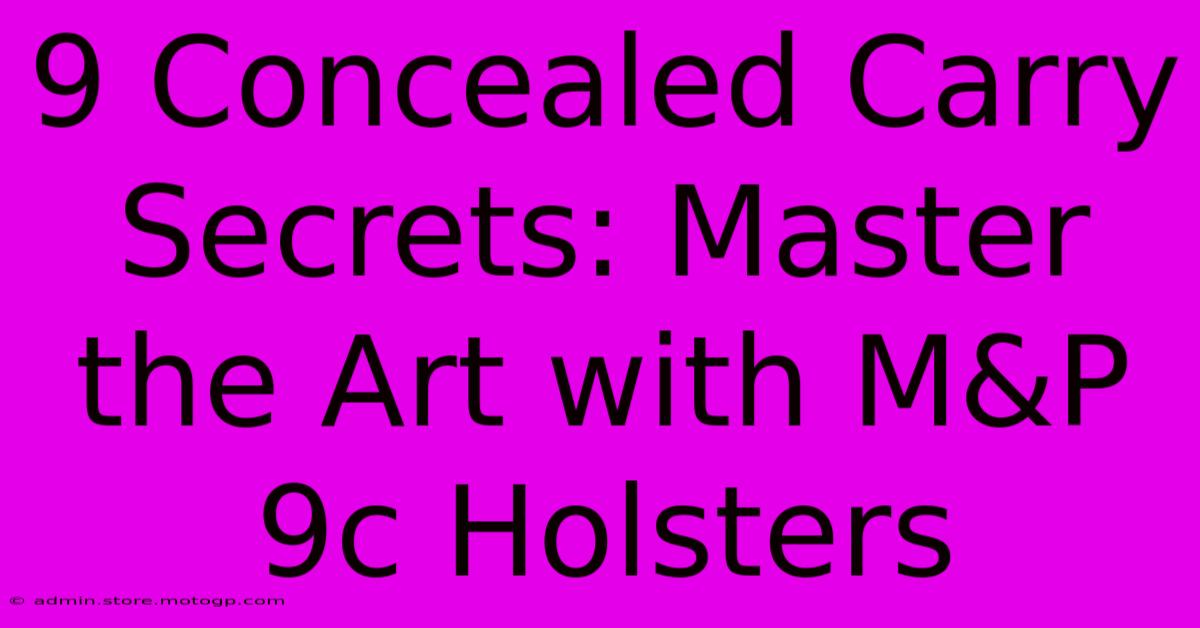 9 Concealed Carry Secrets: Master The Art With M&P 9c Holsters