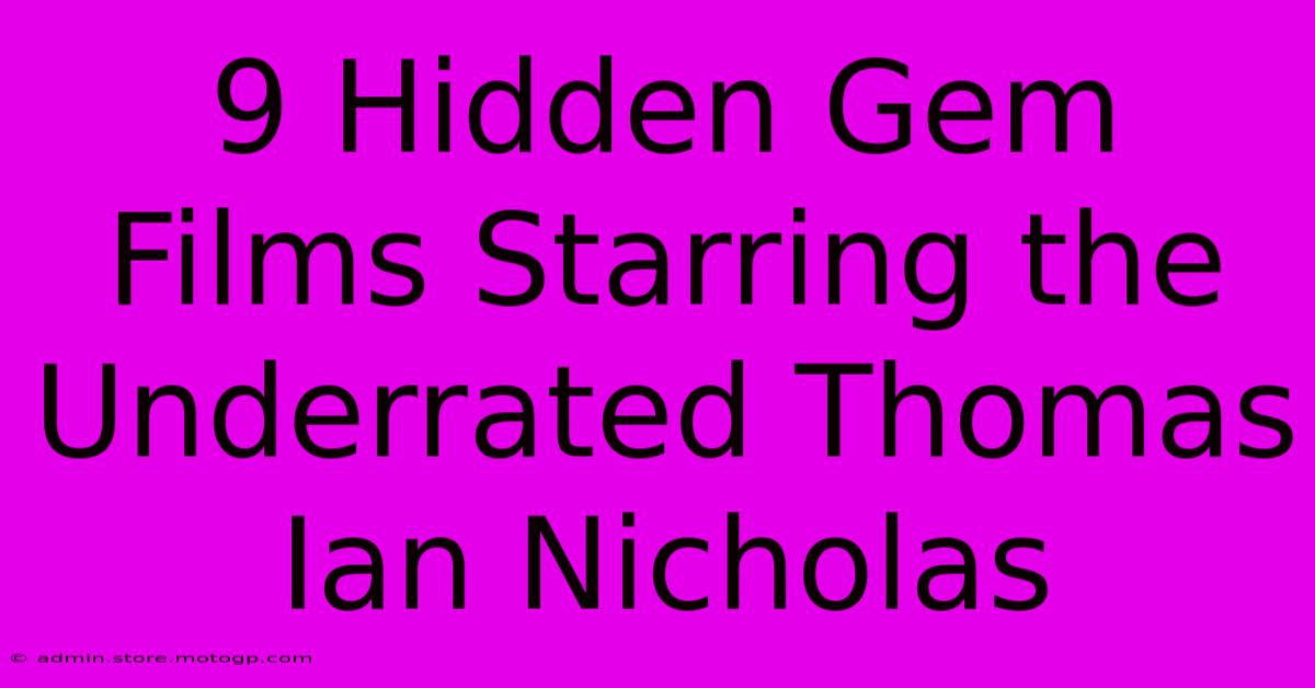 9 Hidden Gem Films Starring The Underrated Thomas Ian Nicholas