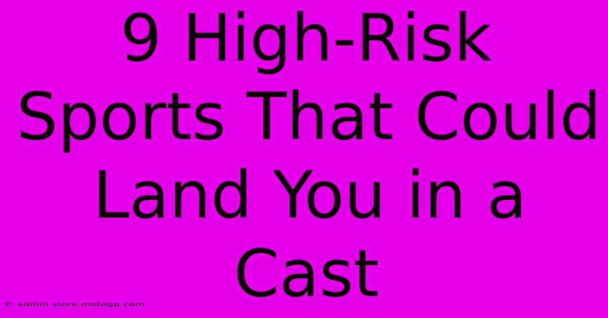 9 High-Risk Sports That Could Land You In A Cast