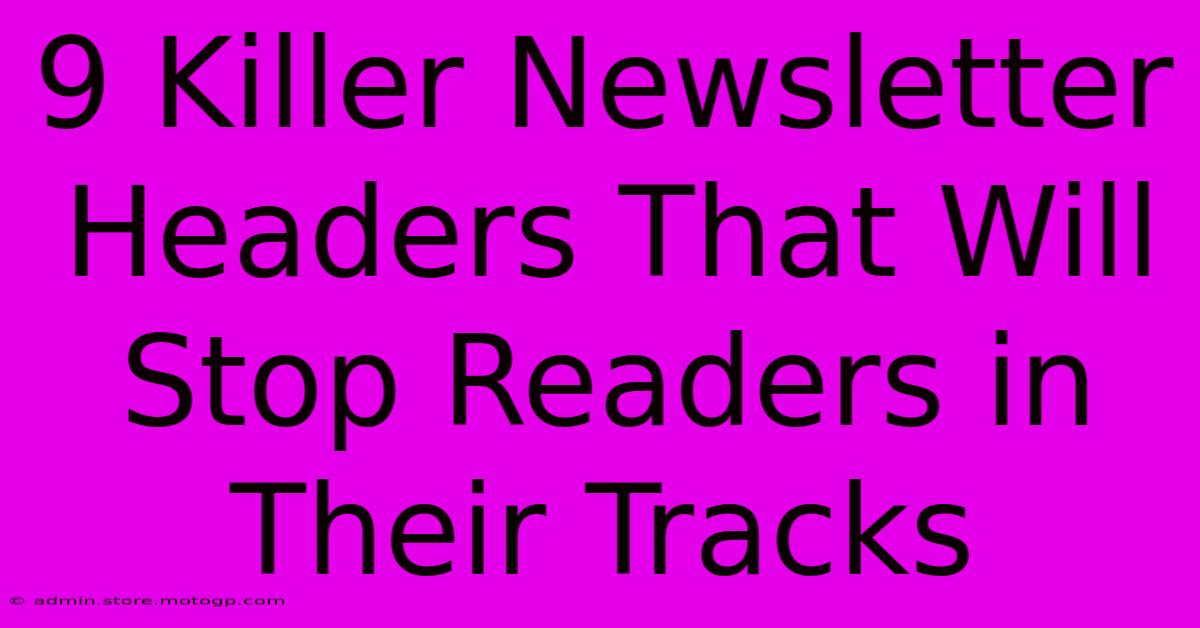 9 Killer Newsletter Headers That Will Stop Readers In Their Tracks