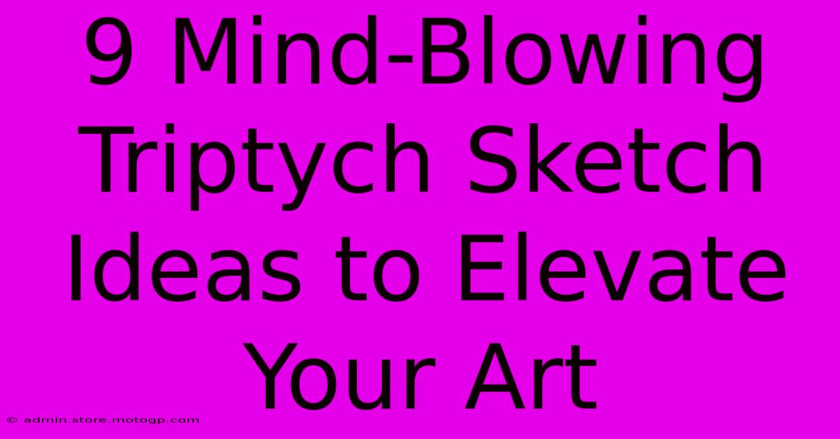 9 Mind-Blowing Triptych Sketch Ideas To Elevate Your Art