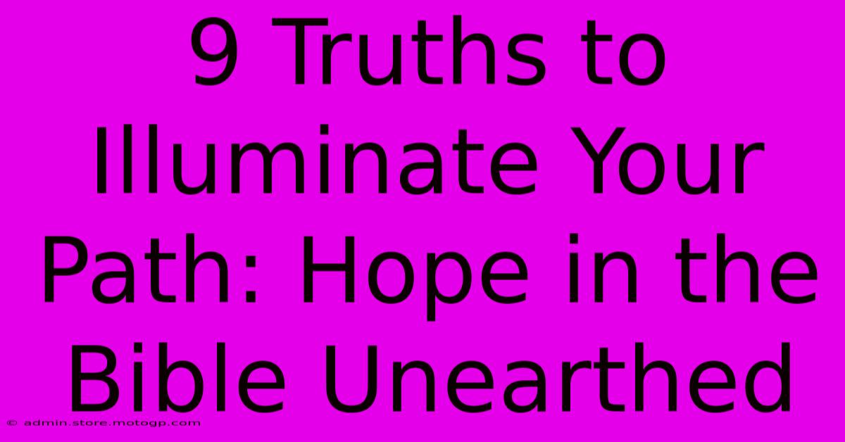 9 Truths To Illuminate Your Path: Hope In The Bible Unearthed