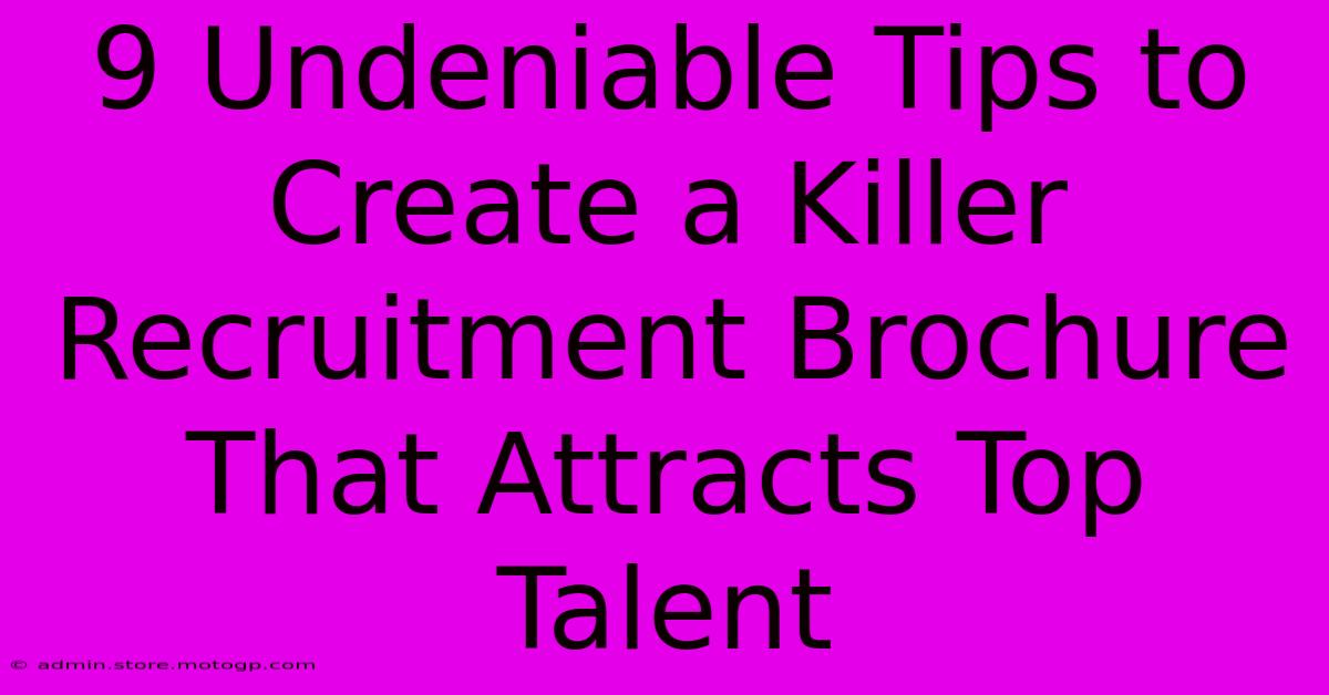 9 Undeniable Tips To Create A Killer Recruitment Brochure That Attracts Top Talent