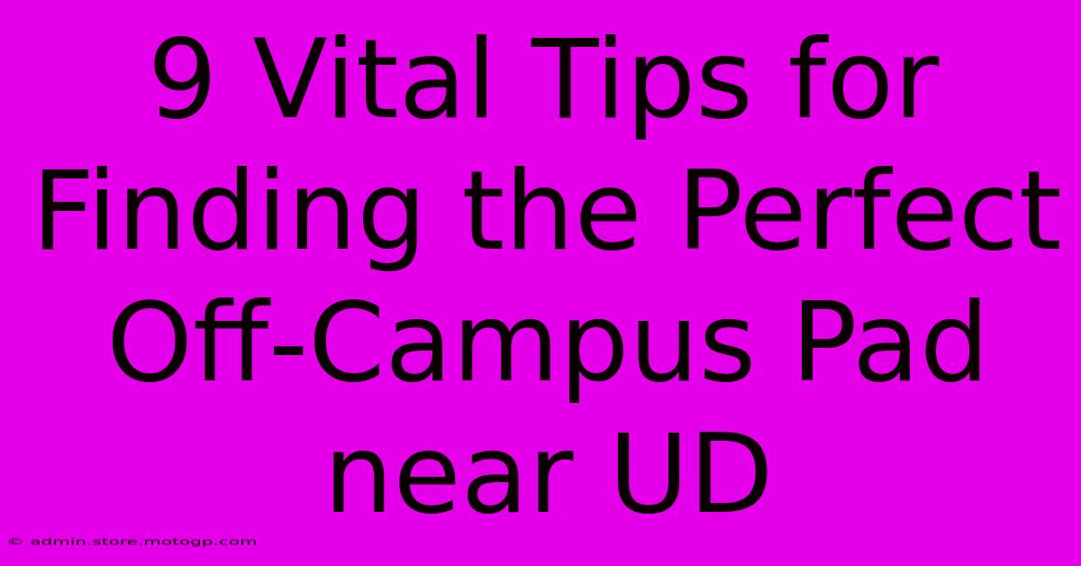 9 Vital Tips For Finding The Perfect Off-Campus Pad Near UD