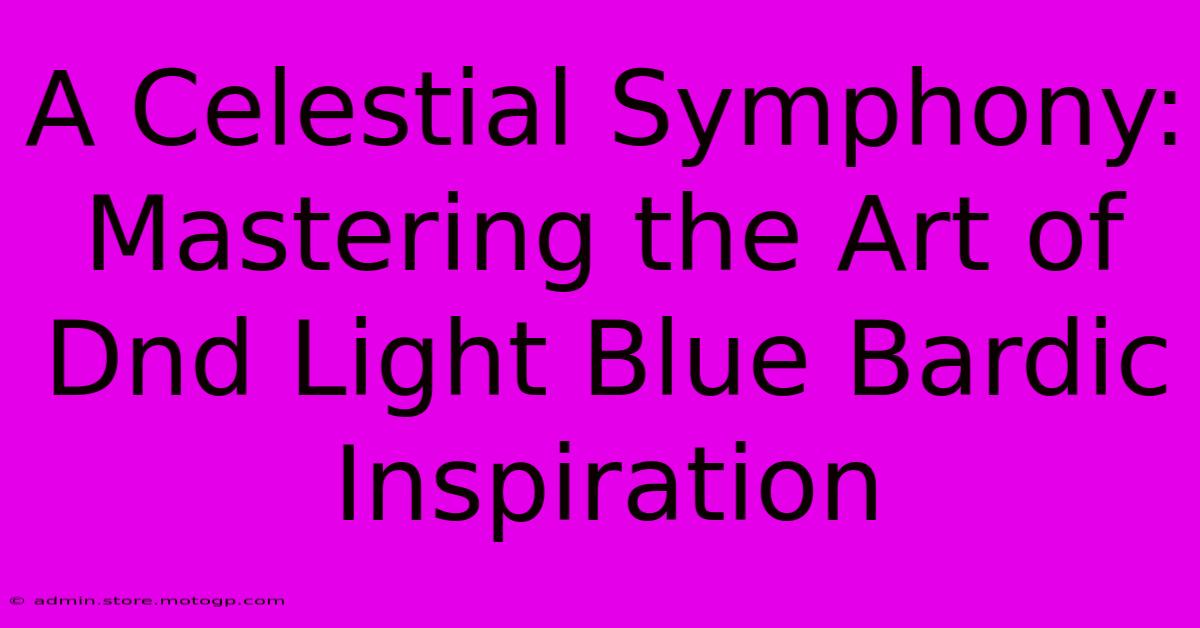 A Celestial Symphony: Mastering The Art Of Dnd Light Blue Bardic Inspiration