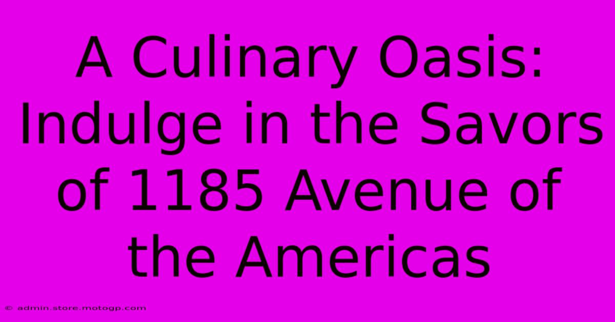 A Culinary Oasis: Indulge In The Savors Of 1185 Avenue Of The Americas