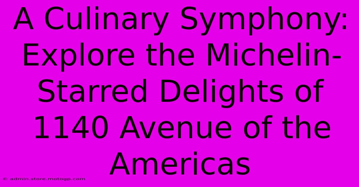 A Culinary Symphony: Explore The Michelin-Starred Delights Of 1140 Avenue Of The Americas