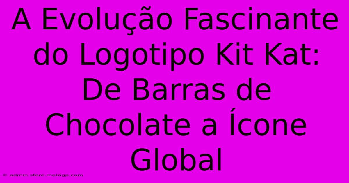 A Evolução Fascinante Do Logotipo Kit Kat: De Barras De Chocolate A Ícone Global