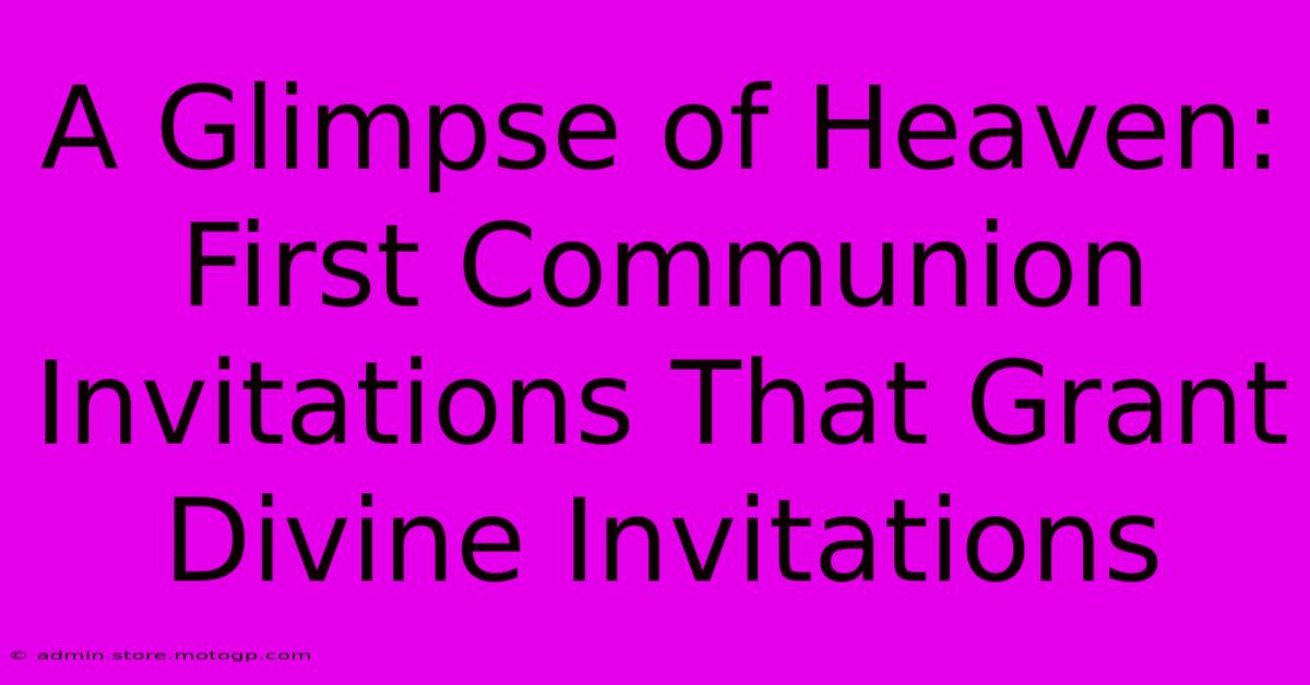 A Glimpse Of Heaven: First Communion Invitations That Grant Divine Invitations