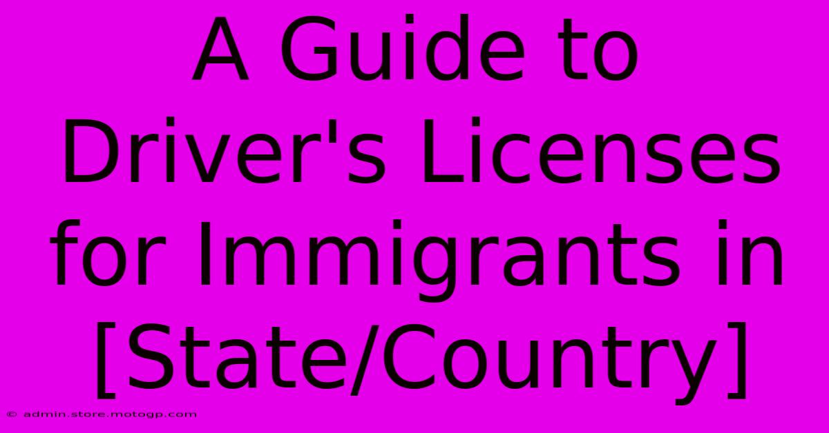 A Guide To Driver's Licenses For Immigrants In [State/Country]