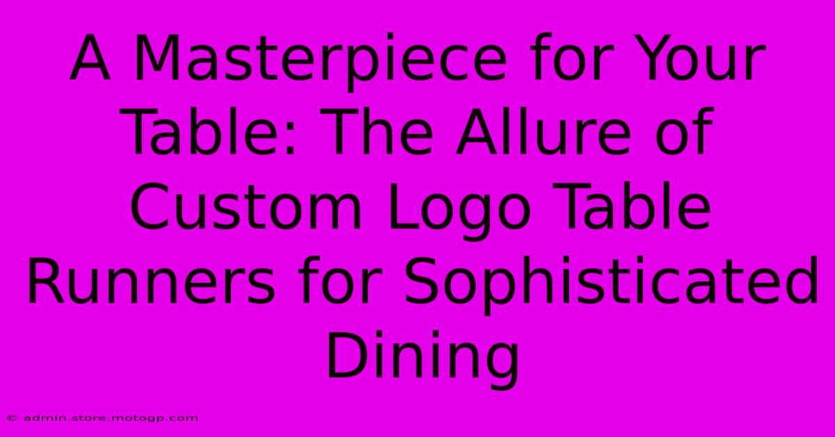 A Masterpiece For Your Table: The Allure Of Custom Logo Table Runners For Sophisticated Dining