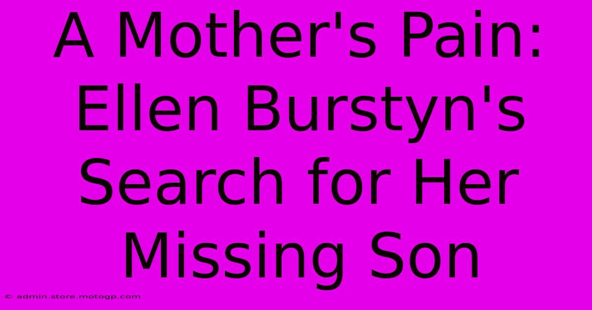 A Mother's Pain: Ellen Burstyn's Search For Her Missing Son