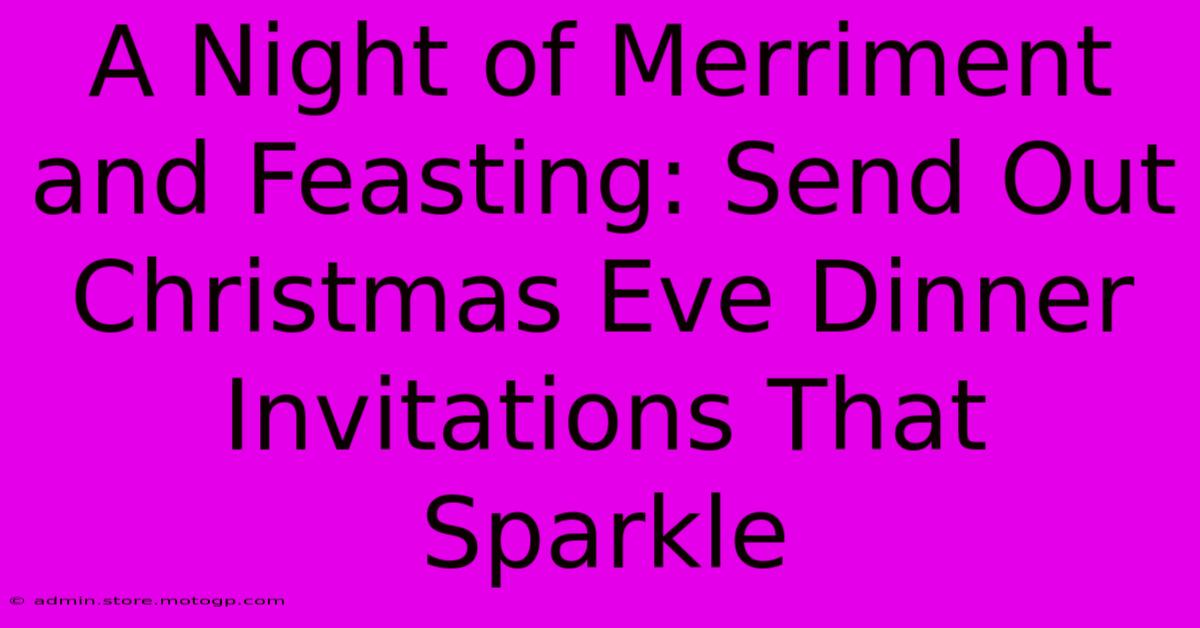 A Night Of Merriment And Feasting: Send Out Christmas Eve Dinner Invitations That Sparkle