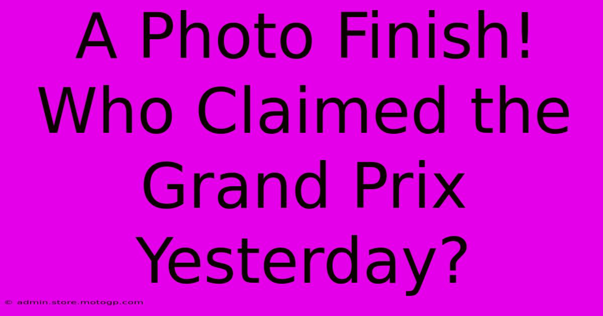 A Photo Finish! Who Claimed The Grand Prix Yesterday?