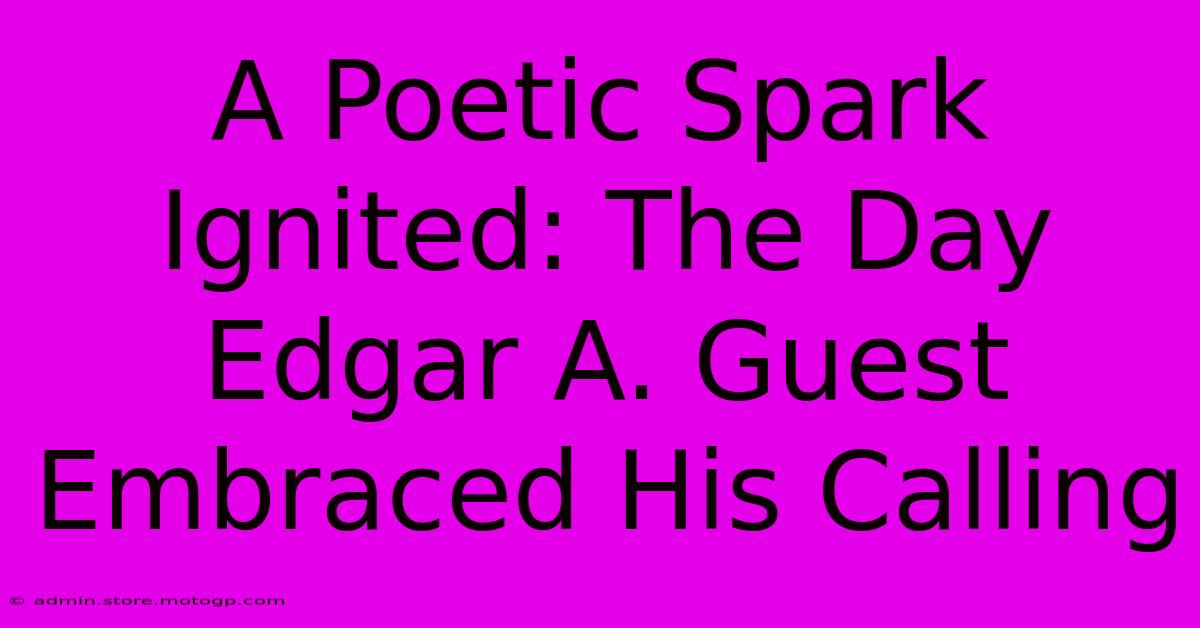 A Poetic Spark Ignited: The Day Edgar A. Guest Embraced His Calling