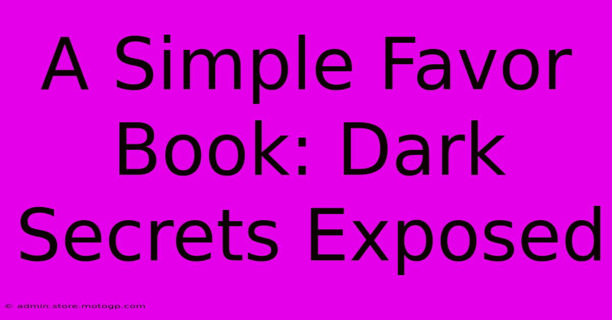 A Simple Favor Book: Dark Secrets Exposed