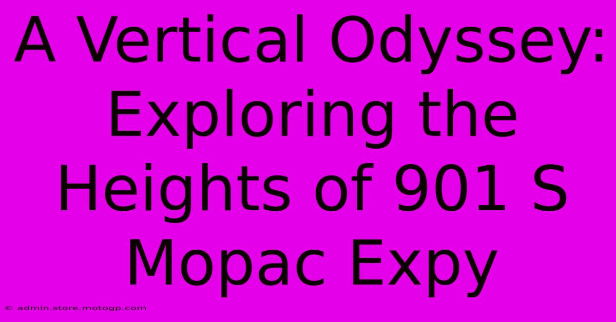 A Vertical Odyssey: Exploring The Heights Of 901 S Mopac Expy