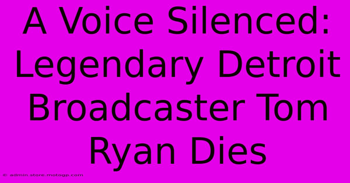 A Voice Silenced: Legendary Detroit Broadcaster Tom Ryan Dies