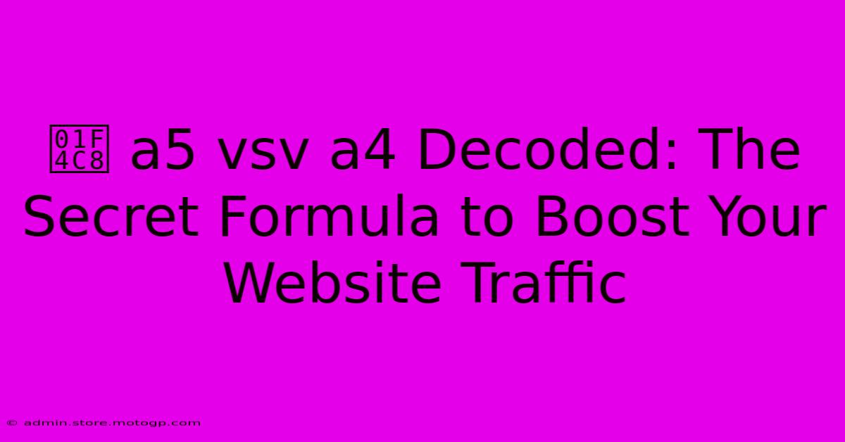 📈 A5 Vsv A4 Decoded: The Secret Formula To Boost Your Website Traffic