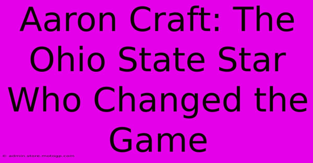 Aaron Craft: The Ohio State Star Who Changed The Game