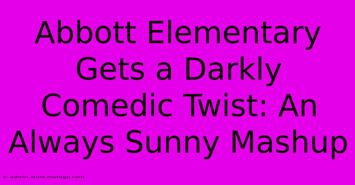 Abbott Elementary Gets A Darkly Comedic Twist: An Always Sunny Mashup