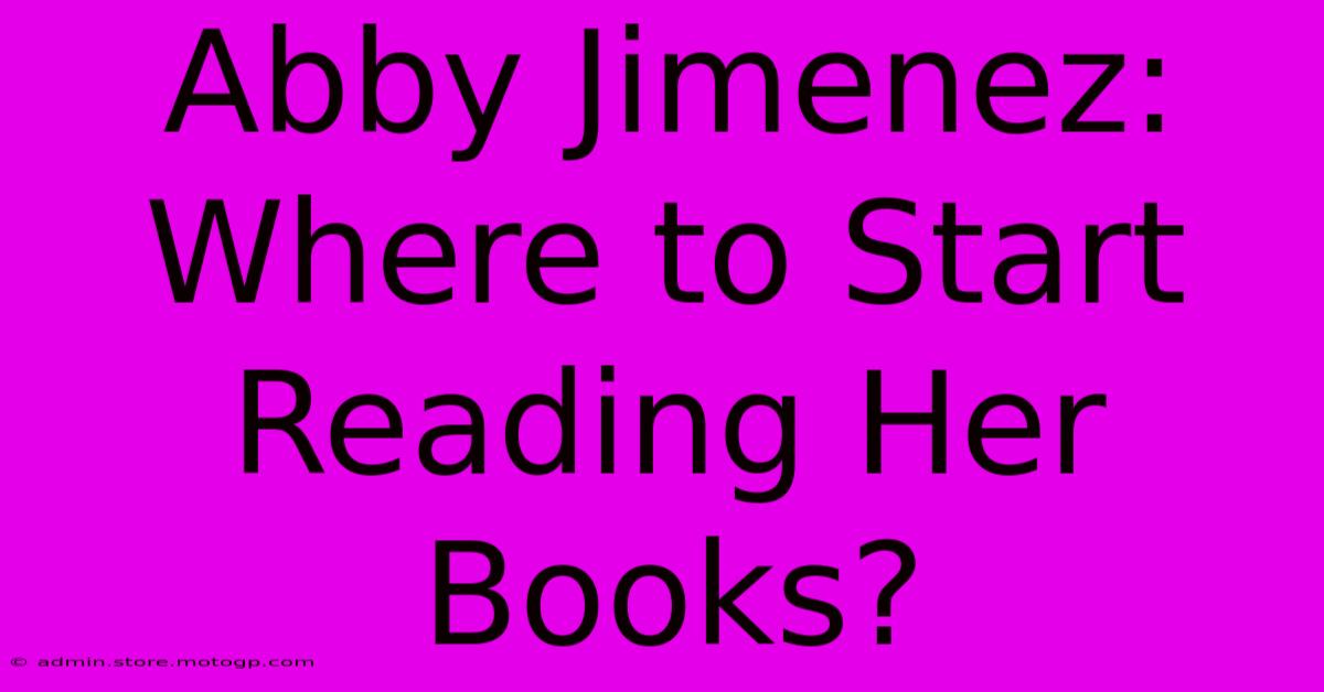 Abby Jimenez: Where To Start Reading Her Books?