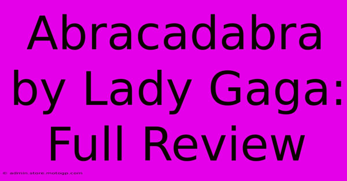 Abracadabra By Lady Gaga: Full Review