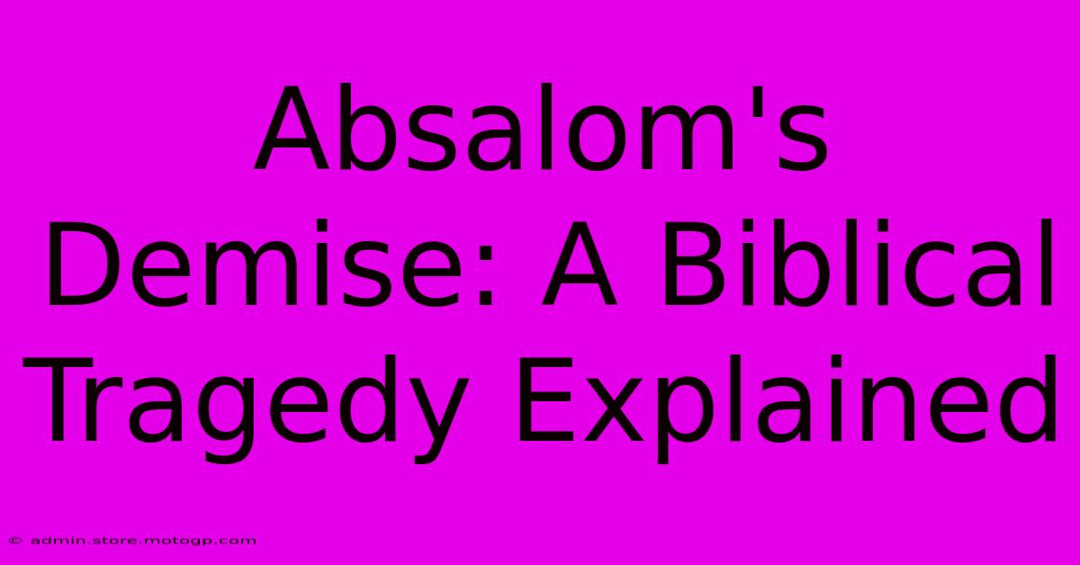 Absalom's Demise: A Biblical Tragedy Explained