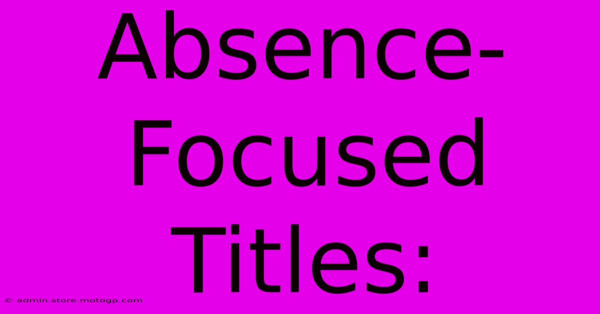 Absence-Focused Titles: