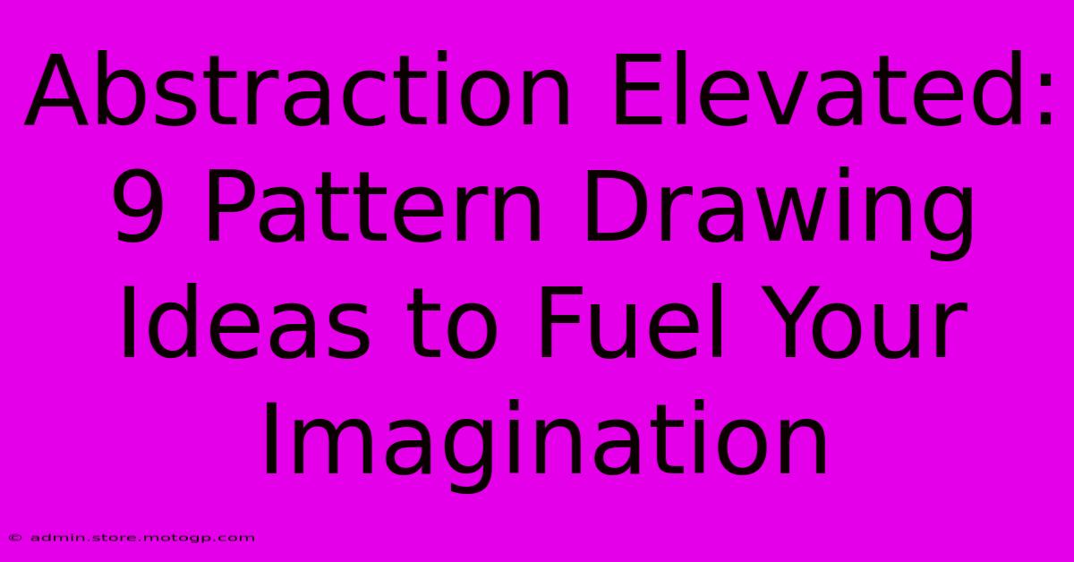 Abstraction Elevated: 9 Pattern Drawing Ideas To Fuel Your Imagination