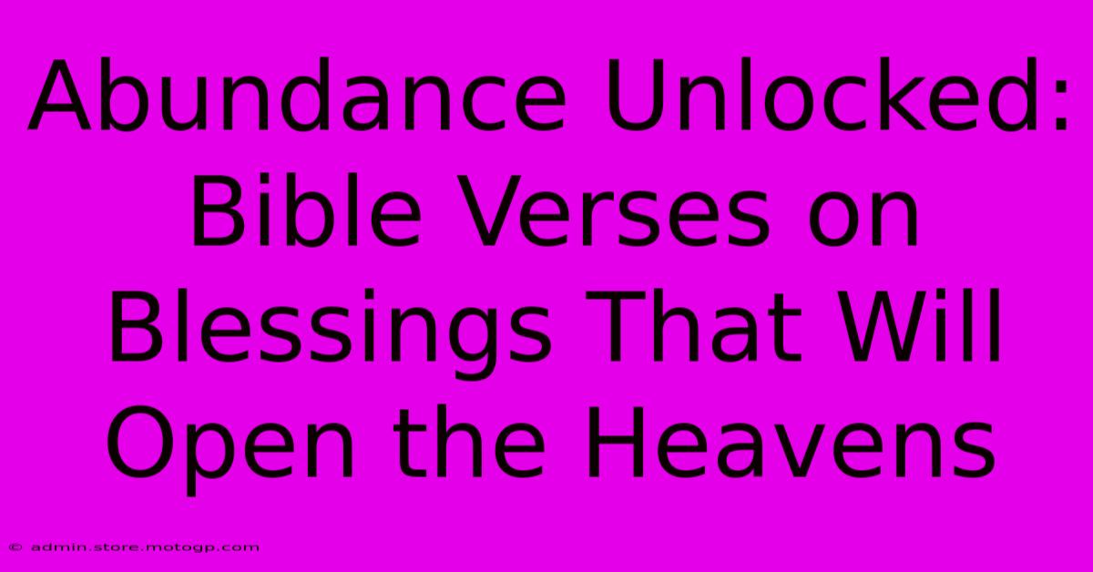 Abundance Unlocked: Bible Verses On Blessings That Will Open The Heavens