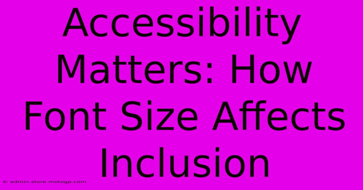 Accessibility Matters: How Font Size Affects Inclusion