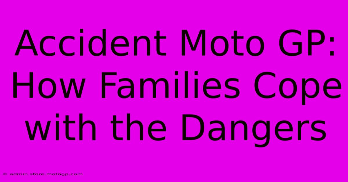 Accident Moto GP:  How Families Cope With The Dangers