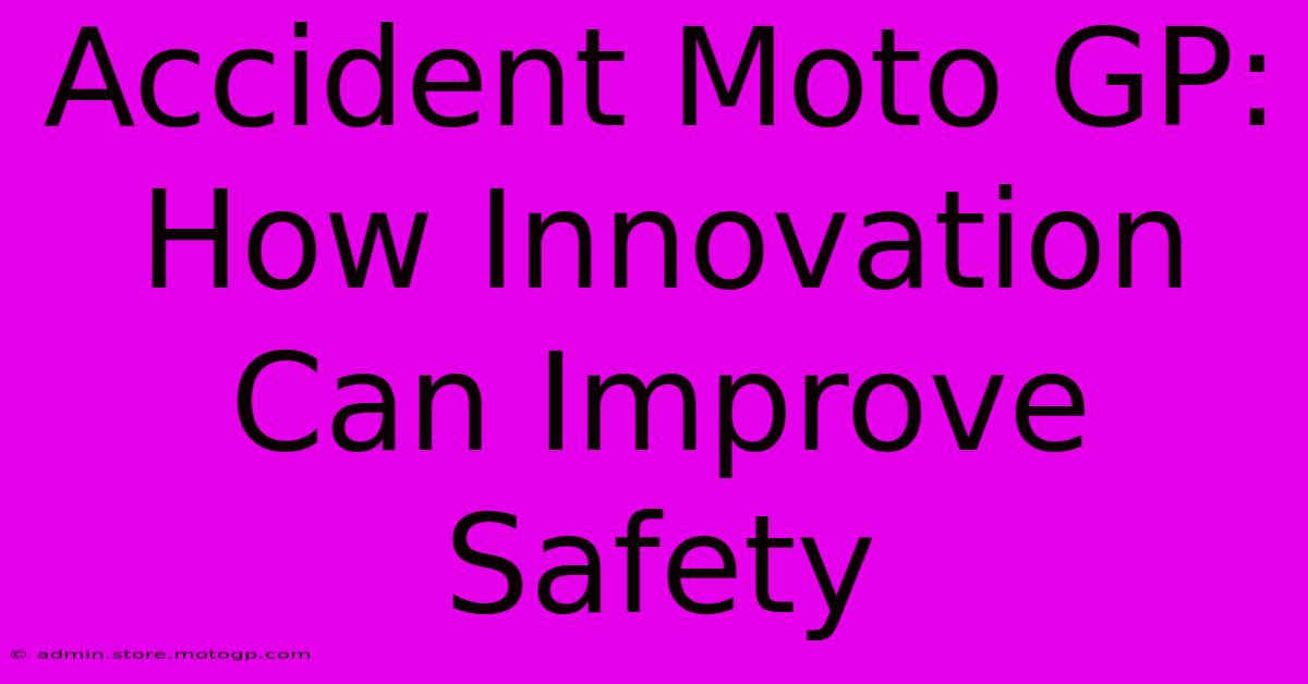 Accident Moto GP: How Innovation Can Improve Safety