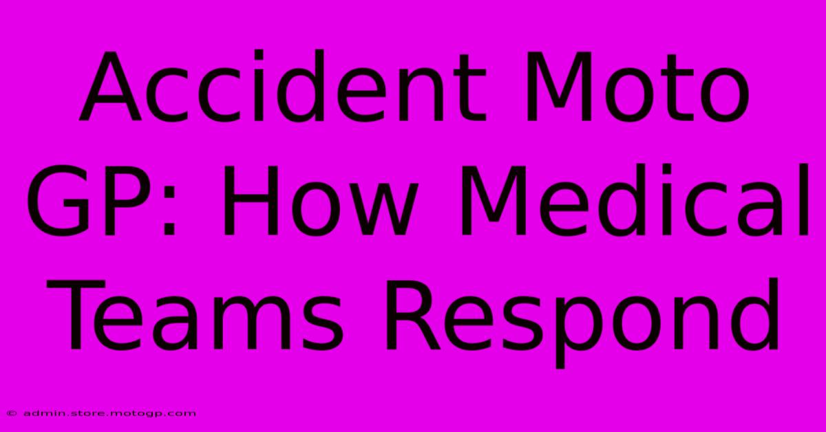 Accident Moto GP: How Medical Teams Respond