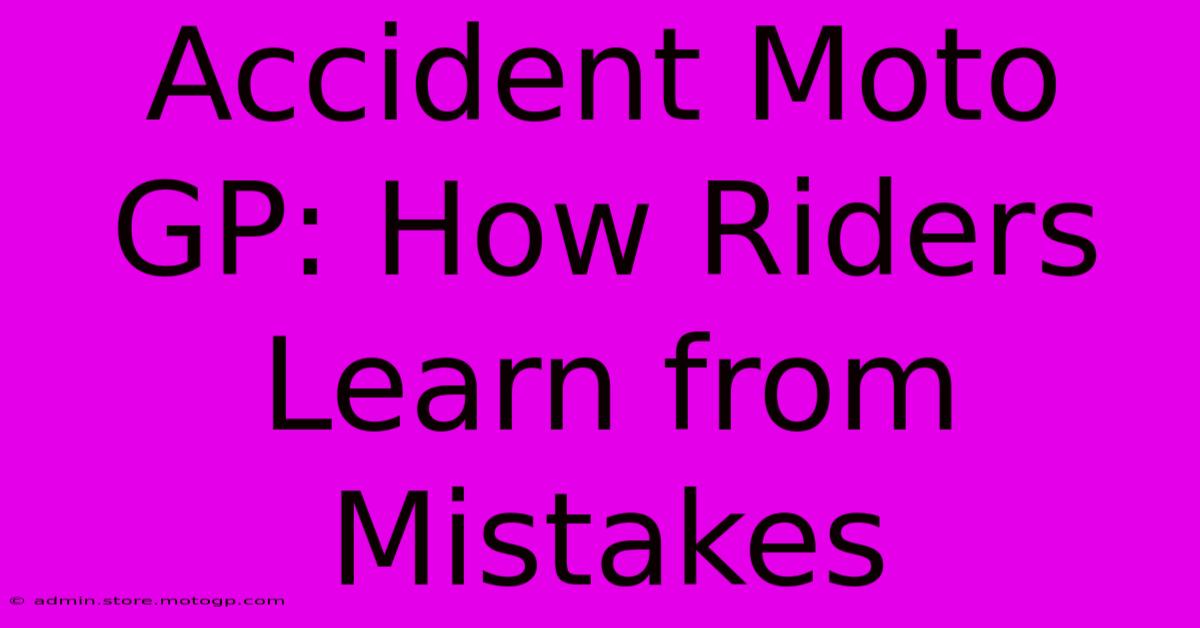 Accident Moto GP: How Riders Learn From Mistakes