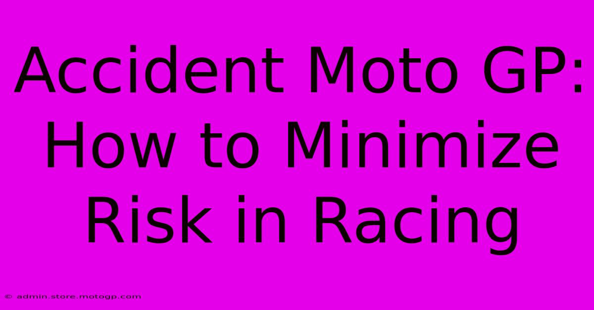 Accident Moto GP: How To Minimize Risk In Racing