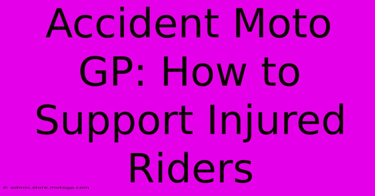 Accident Moto GP: How To Support Injured Riders