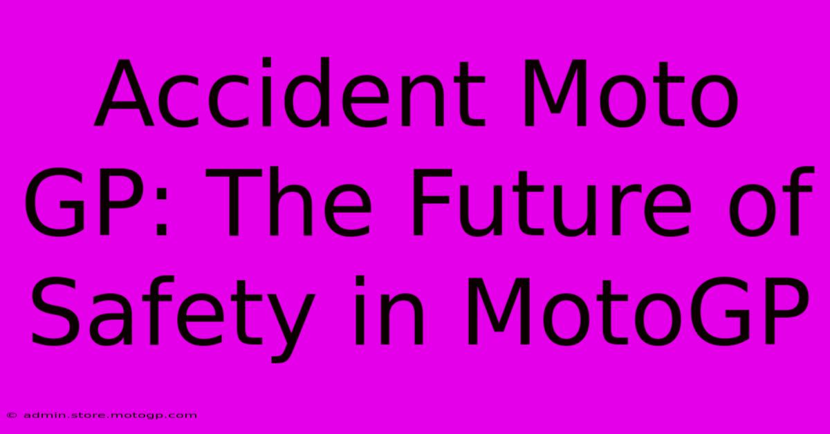 Accident Moto GP: The Future Of Safety In MotoGP