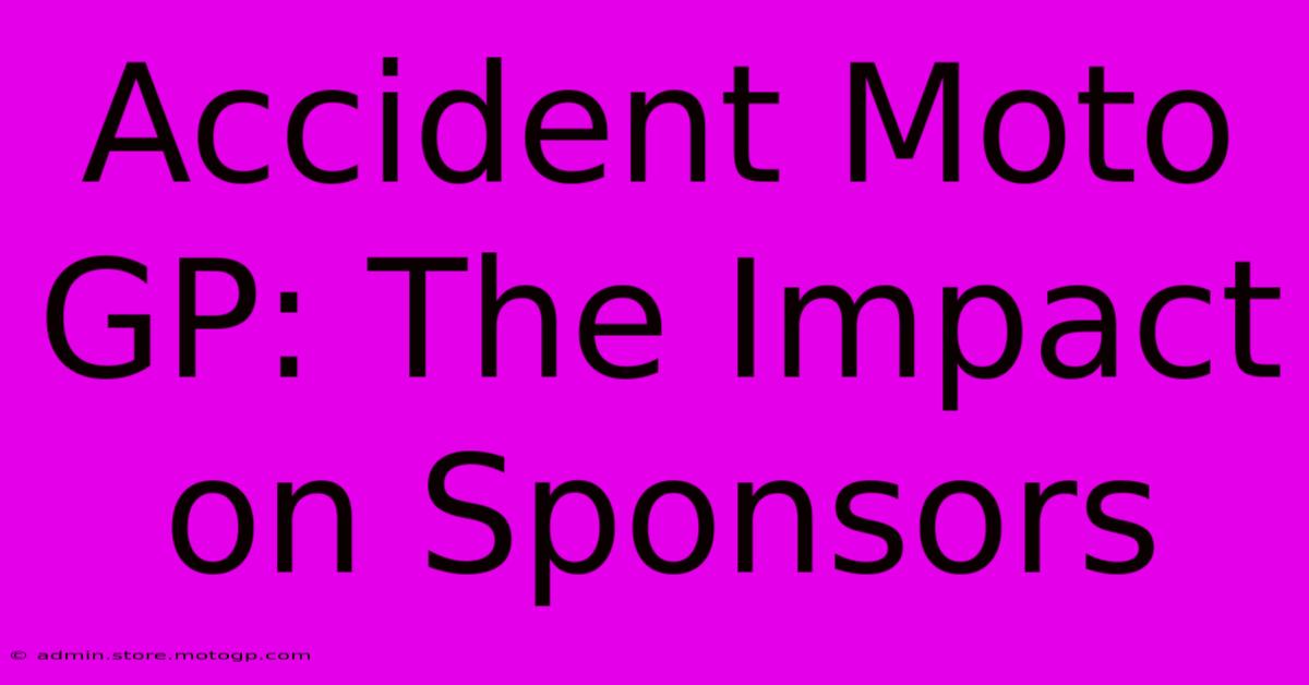 Accident Moto GP: The Impact On Sponsors