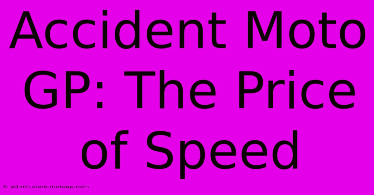 Accident Moto GP: The Price Of Speed