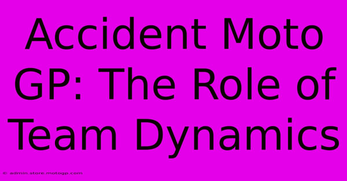 Accident Moto GP: The Role Of Team Dynamics