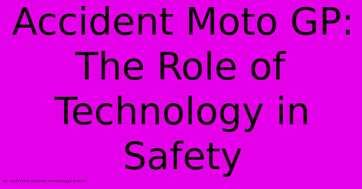 Accident Moto GP: The Role Of Technology In Safety