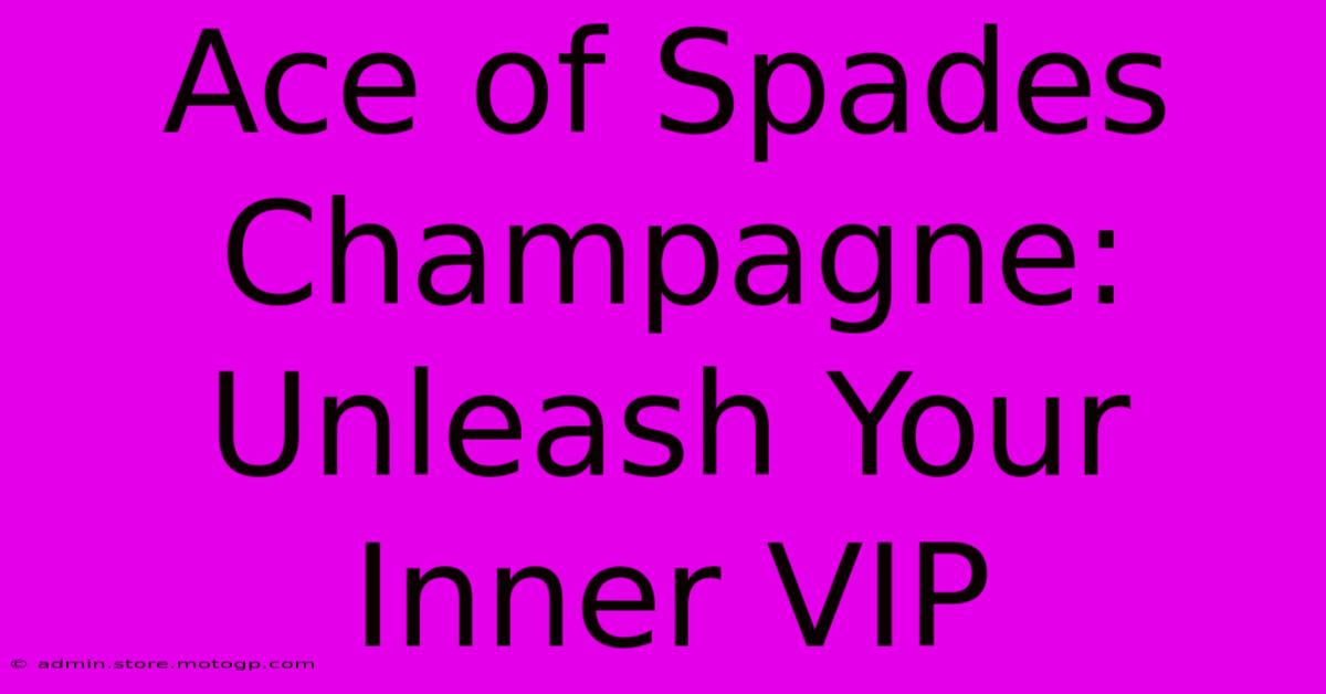 Ace Of Spades Champagne: Unleash Your Inner VIP